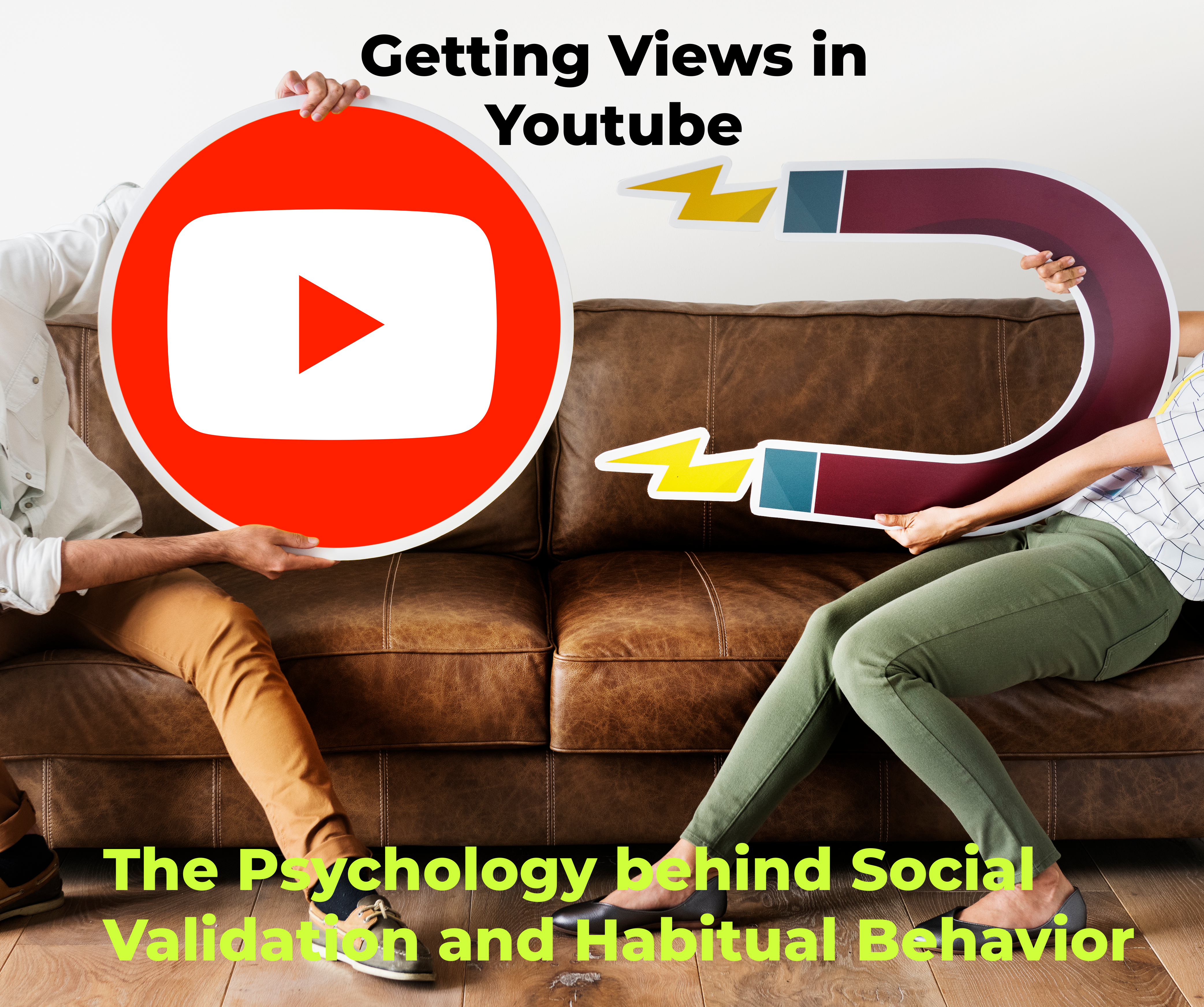 Boost Your YouTube Views: The Psychology behind Social Validation and Habitual Behavior
